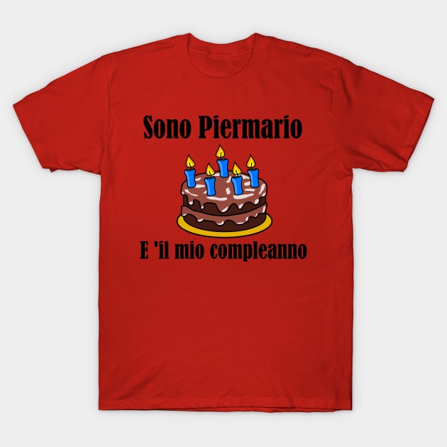 Sono Piermario E 'il Mio Compleanno T-Shirt by MisterBigfoot